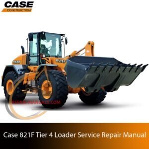 Service repair manual cover for Case 821F Wheel Loader, featuring technical illustrations, detailed repair and maintenance instructions
