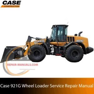 Service repair manual cover for case 921g wheel loader, featuring technical illustrations, detailed repair and maintenance instructions