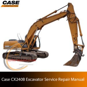 Service repair manual cover for case cx240b excavator, featuring technical illustrations, detailed repair and maintenance instructions