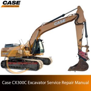 Service repair manual cover for case cx300c excavator, featuring technical illustrations, detailed repair and maintenance instructions