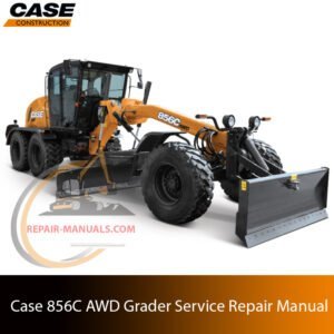 Comprehensive Service & Repair Manual for case 856c awd motor grader – Your Essential Guide to Maintenance and Troubleshooting
