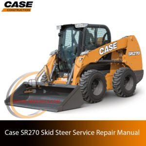 Service repair manual cover for Case SR270 Skid Steer, featuring technical illustrations, detailed repair and maintenance instructions