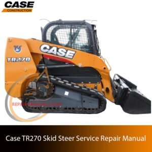 Cover of the service repair manual for Case TR270 Skid Steer, including maintenance tips and technical specifications with highlighting repair procedures