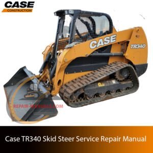 Cover of the service repair manual for Case TR340 Skid Steer, including maintenance tips and technical specifications with highlighting repair procedures