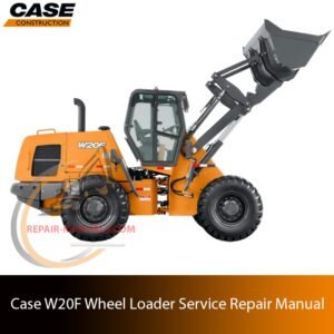 Service repair manual cover for Case W20F Wheel Loader, featuring technical illustrations, detailed repair and maintenance instructions