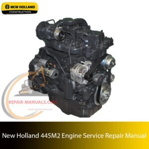 Service repair manual cover for New Holland 445M2 Engine, featuring technical illustrations, detailed repair and maintenance instructions