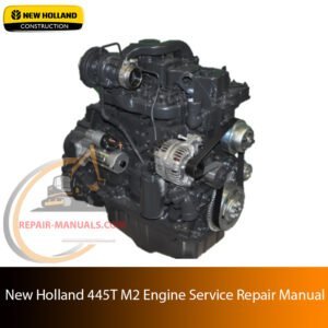 Service repair manual cover for new holland 445t m2 engine, featuring technical illustrations, detailed repair and maintenance instructions