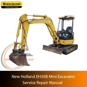 Cover page of the Service Repair Manual for New Holland EH30B Mini Excavator, including technical maintenance and repair procedures