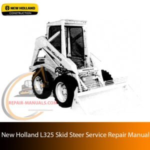 Service repair manual for New Holland L325 Skid Steer, including maintenance tips and technical specifications with highlighting repair procedures