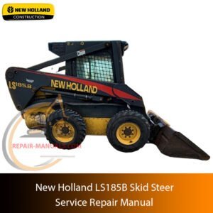 Service Repair Manual for New Holland LS185B Skid Steer loader – detailed instructions for diagnostics, maintenance, and mechanical repair