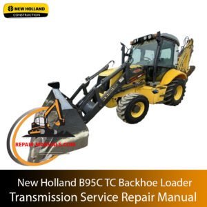 New Holland B95C Backhoe Loader Transmission Service Repair Manual cover displaying the model and essential repair guidelines