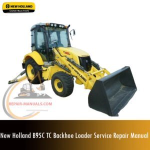 Service repair manual cover for New Holland B95C Backhoe Loader, featuring technical illustrations, detailed repair and maintenance instructions