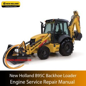 New Holland B95C Backhoe Loader engine service repair manual cover featuring the model name and technical illustrations
