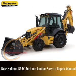 Service repair manual cover for New Holland B95C Backhoe Loader, featuring technical illustrations, detailed repair and maintenance instructions
