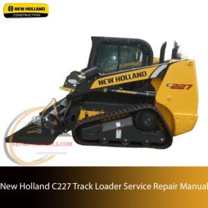 Cover page of the Service Repair Manual for New Holland C227 Track Loader, including technical maintenance and repair procedures