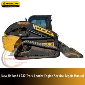 Service repair manual cover for New Holland C232 Track Loader Engine, featuring technical illustrations, detailed repair and maintenance instructions