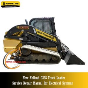 New Holland C238 Track Loader service manual focused on electrical systems, detailing repair and maintenance procedures