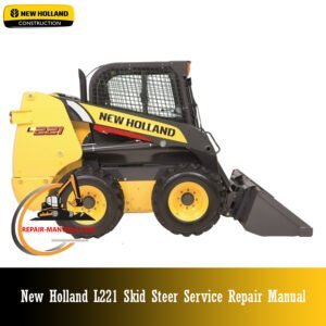 Service Repair Manual for New Holland L221 Skid Steer, showcasing detailed diagrams and maintenance instructions